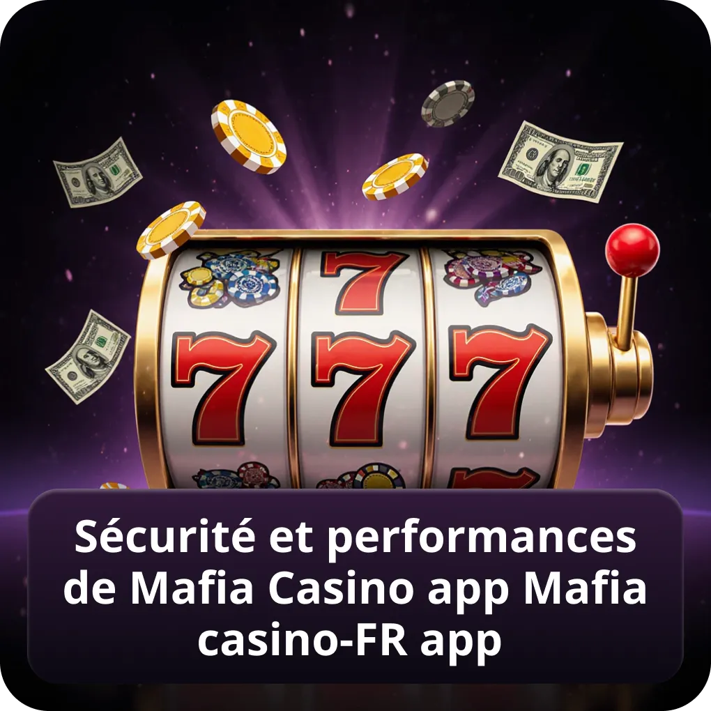 Sécurité et performances de Mafia Casino app